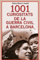 1001 curiositats de la Guerra Civil a Barcelona