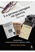 La prensa europea en guerra (1939-1945). Clandestinos, colaboracionistas y agentes dobles