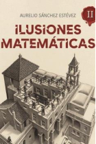 Ilusiones Matemáticas. Volumen 1