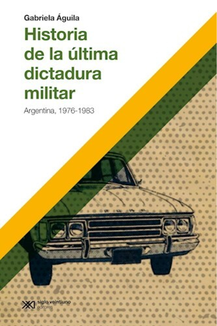 Historia de la última dictadura militar. Argentina, 1976-1983