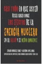 Casi todo lo que usted desea saber sobre los efectos de la energía nuclear en la salud y el medio ambiente