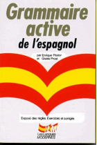 Espagnol grammaire active. Exposé des règles, exercices et corrigés