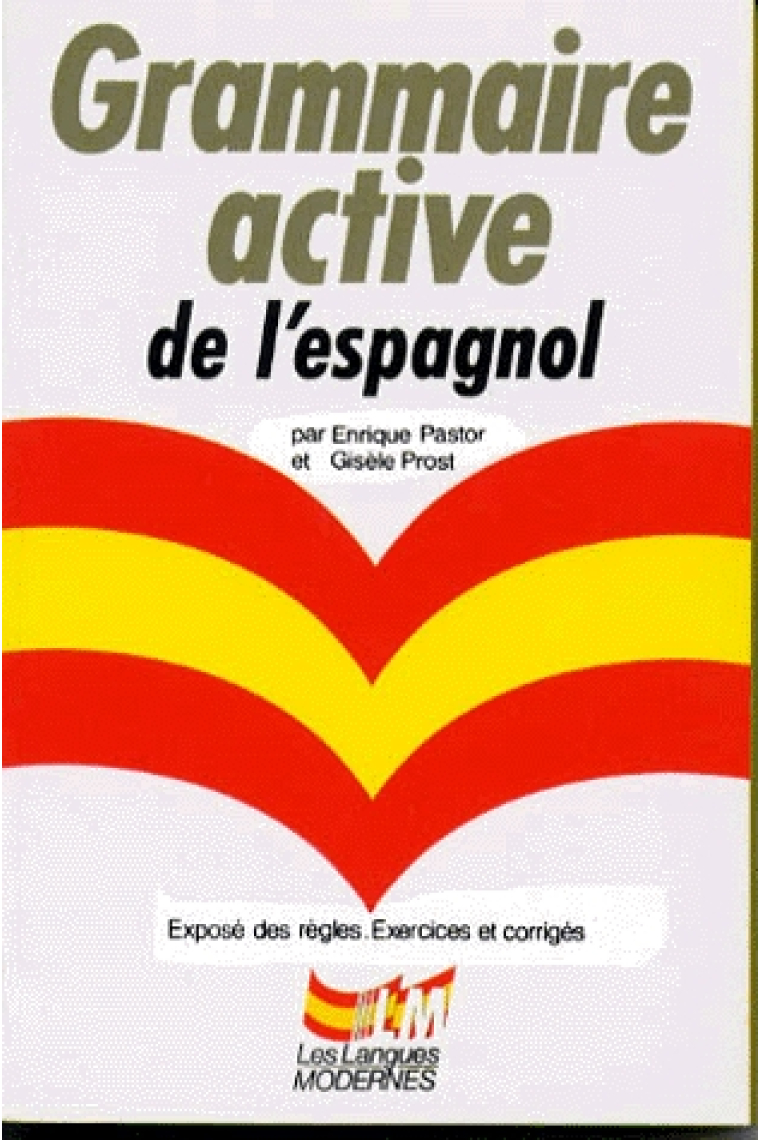 Espagnol grammaire active. Exposé des règles, exercices et corrigés