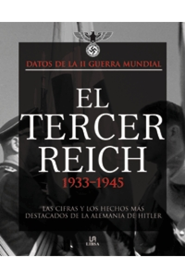 El Tercer Reich 1933-1945. Las cifras y los hechos más destacados de la Alemania de Hitler