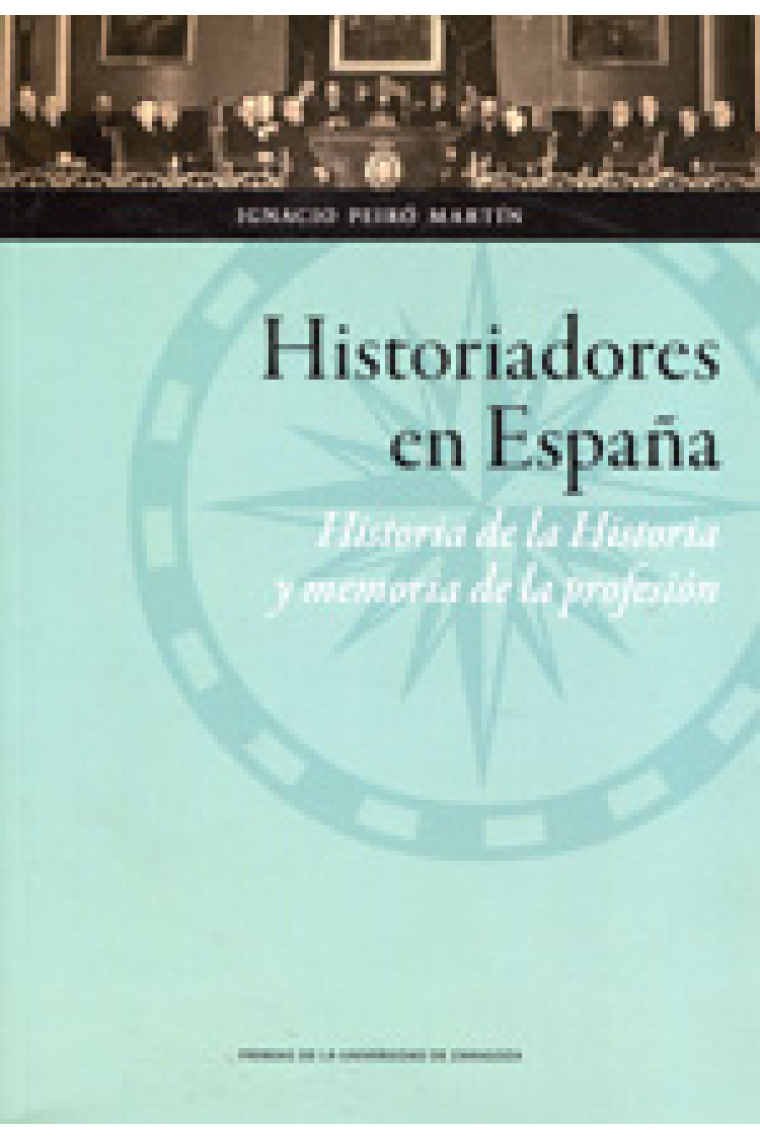 Historiadores en España. Historia de la Historia y memoria de la profesión