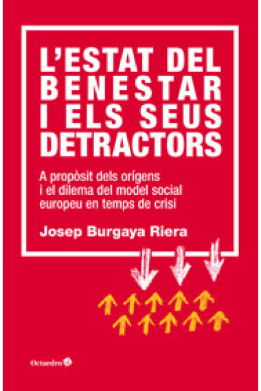 L'estat del benestar i els seus detractors. A propòsit dels orígens de model social europeu en temps de crisi