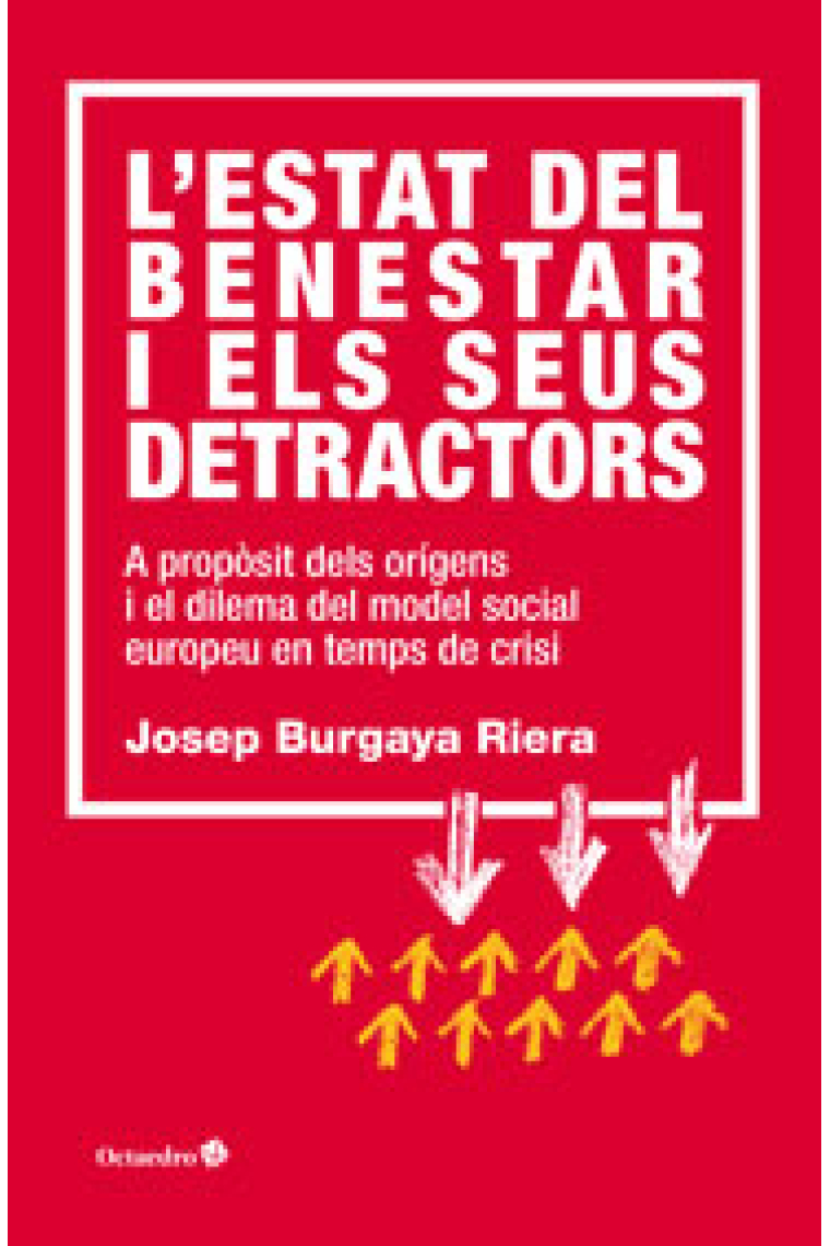 L'estat del benestar i els seus detractors. A propòsit dels orígens de model social europeu en temps de crisi