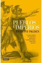 Pueblos e imperios. Una breve historia de la migración, exploración y conquistas europeas, desde Grecia hasta hoy