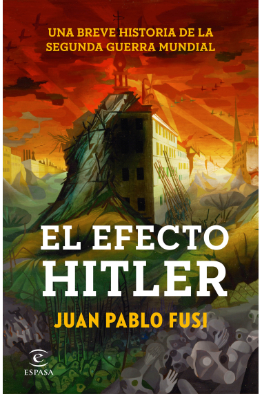 El efecto Hitler. Una breve historia de la Segunda Guerra Mundial