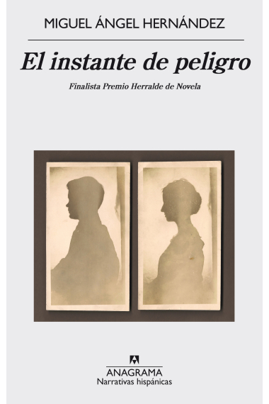 El instante de peligro (Finalista de Premio Herralde de Novela 2015)