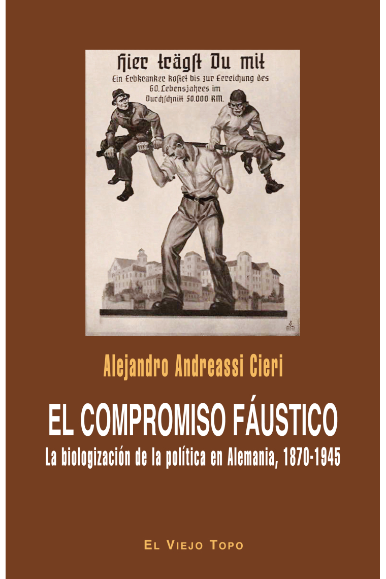 El compromiso fáustico. La biologización de la política en Alemania, 1870-1945