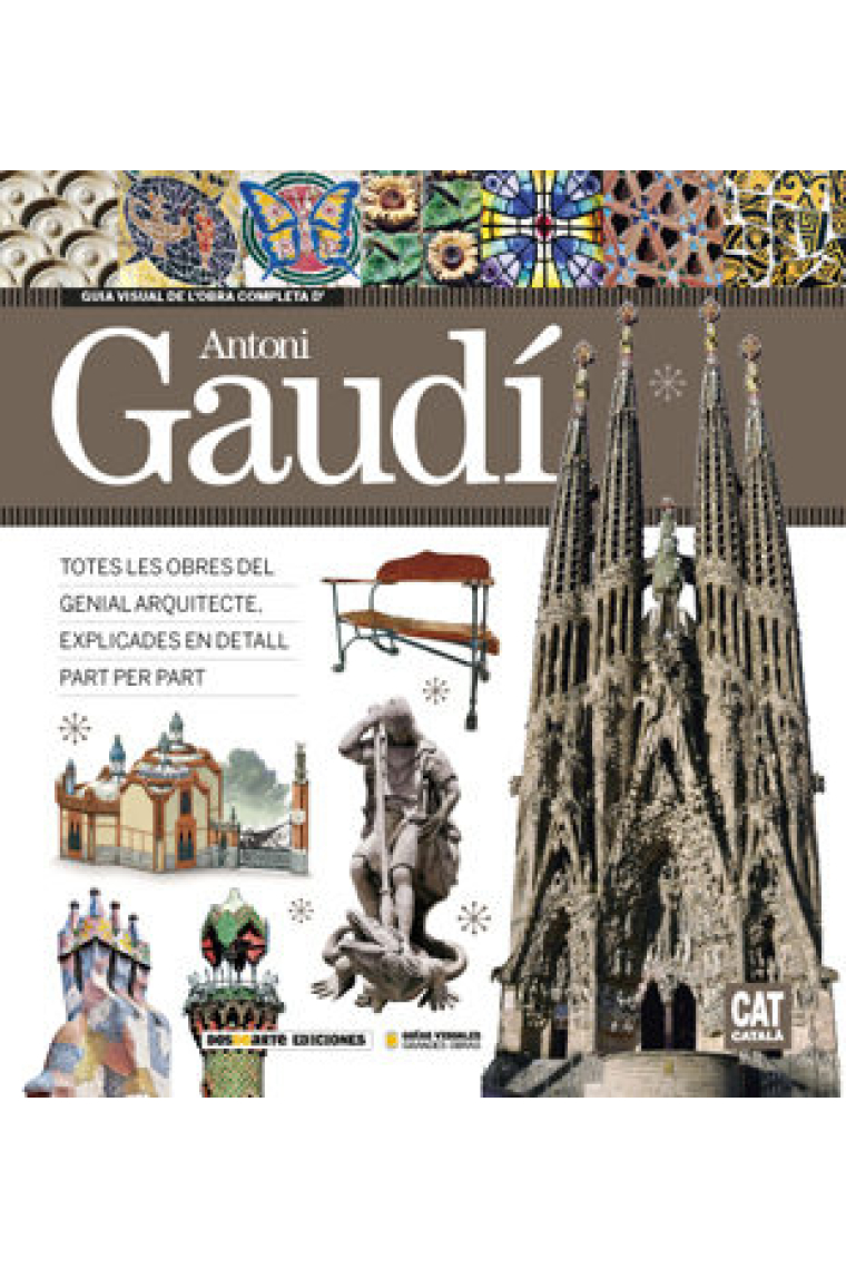 Guía visual de l'obra completa d'Antoni Gaudí (Català)