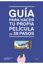 Guía para hacer tu propia película en 39 pasos