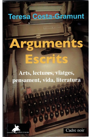 Arguments escrits. Arts, lectures, viatges, pensament, vida, literatura