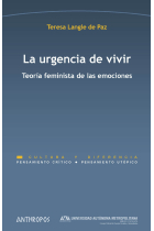 La urgencia de vivir. Teoría feminista de las emociones