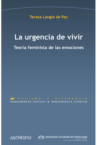 La urgencia de vivir. Teoría feminista de las emociones