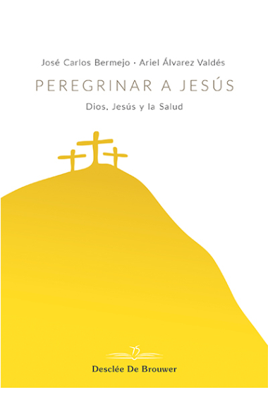 Peregrinar a Jesús: Dios, Jesús y la Salud