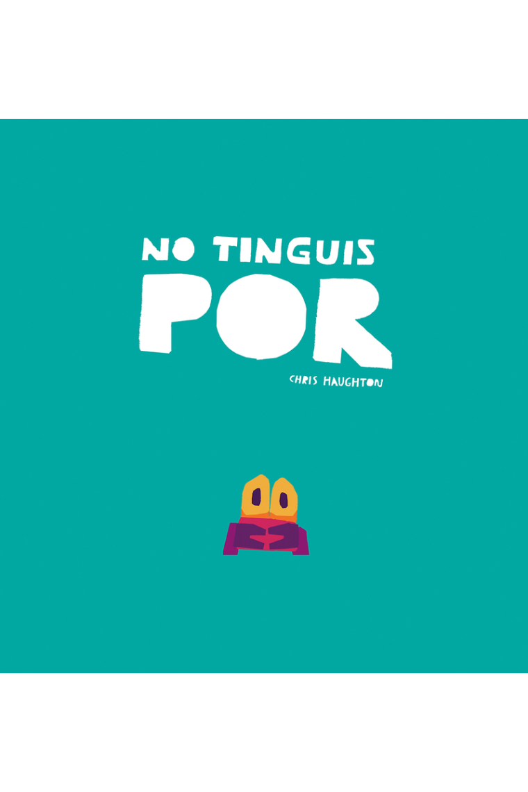 No tinguis por