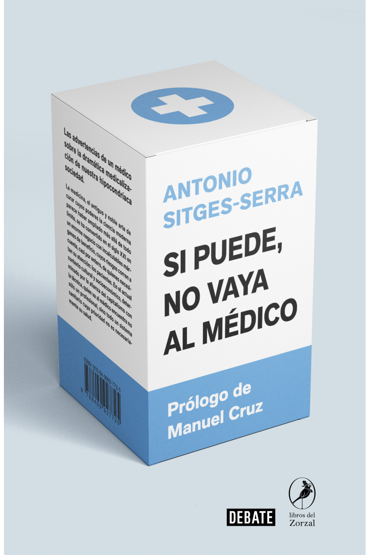 Si puede no vaya al médico. Las advertencias de un médico sobre la dramática medicalización de nuestra hipocondríaca sociedad