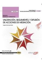 Manual. Valoración, seguimiento, y difusión de acciones de mediación (MF1041_3). Certificados de profesionalidad. Mediación comunitaria (SSCG0209)