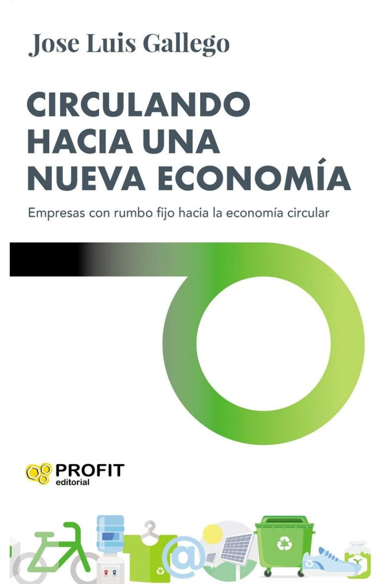 Circulando hacia una nueva economía. Empresas con rumbo fijo hacia la economía circular