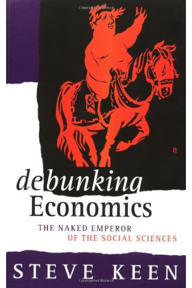 Debunking Economics: The Naked Emperor of the Social Sciences