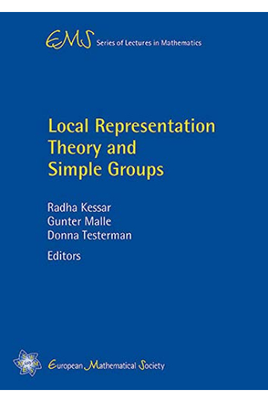 Local Representation Theory and Simple Groups (EMS Series of Lectures in Mathematics)