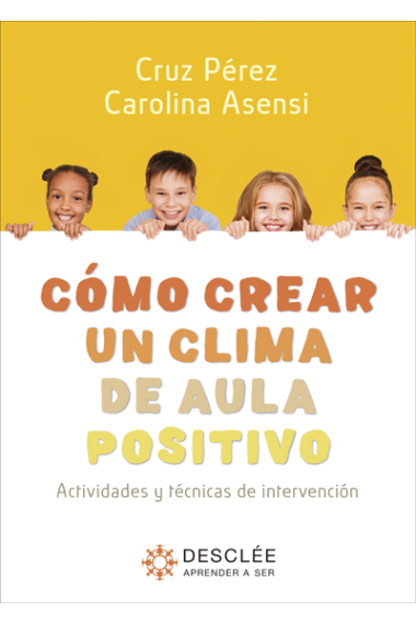 Cómo crear un clima de aula positivo. Actividades y técnicas de intervención