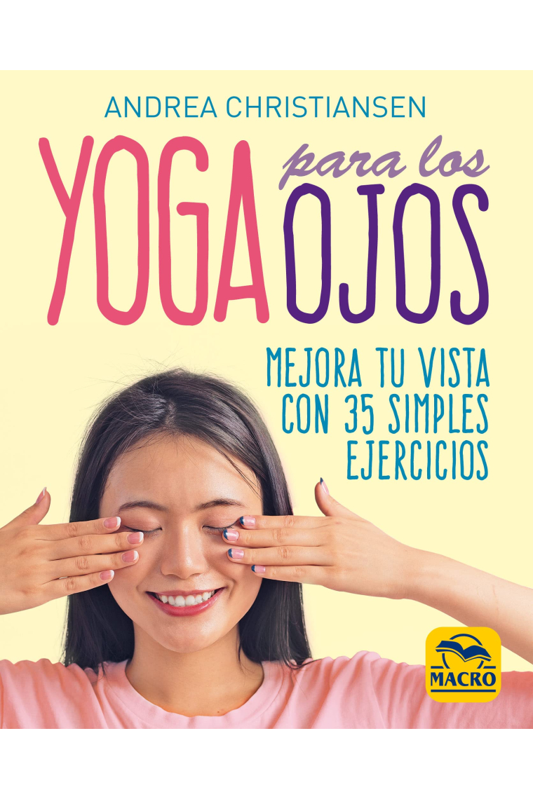 Yoga para los ojos. Mejora tu vista con 35 simples ejercicios