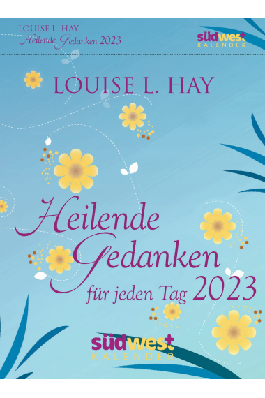 Heilende Gedanken für jeden Tag 2023 - Tagesabreißkalender zum Aufstellen oder Aufhängen