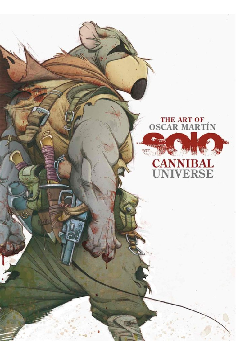 THE ART OF OSCAR MARTIN. SOLO CANNIBAL UNIVERSE