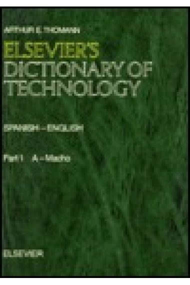 Elsevier's dictionary of technology : Spanish-English = Elsevier diccionario de tecnología : español-inglés (2 vols.)