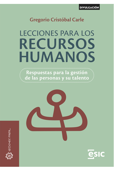 Lecciones para los recursos humanos. Respuestas para la gestión de las personas y su talento