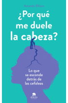 ¿Por qué me duele la cabeza? Lo que se esconde detrás de las cefaleas