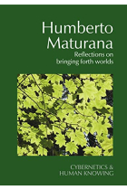 Humberto Maturana: Reflections on Bringing Forth Worlds