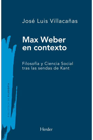 Max Weber en contexto: filosofía y ciencia social tras las sendas de Kant