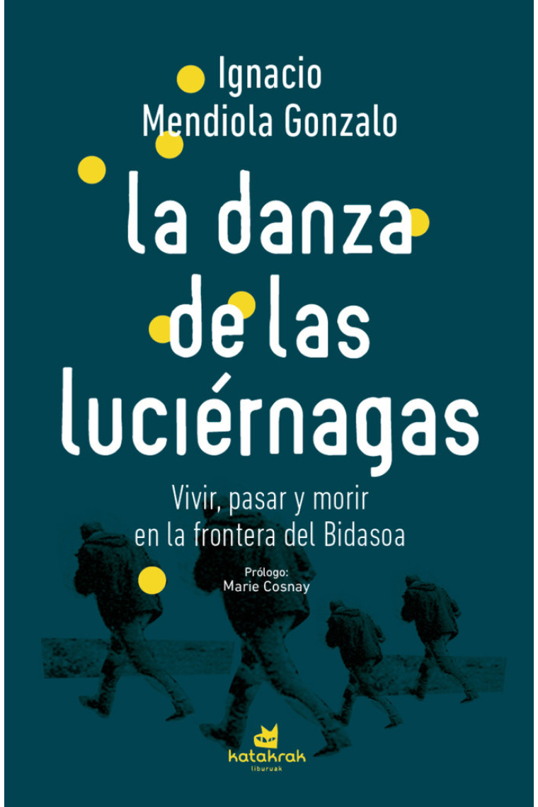 La danza de las luciérnagas. Vivir, pasar y morir en el Bidasoa