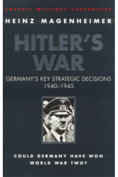 Hitler's war : Germany's key strategic decisions, 1940-1945