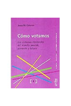 Cómo votamos. Los sistemas electorales del mundo: pasado, presente y futuro