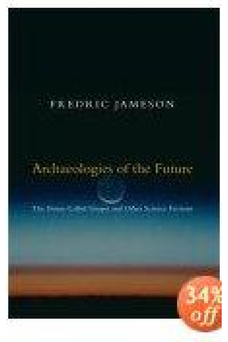 Archaeologies of the future: the desire called utopia and other science fictions