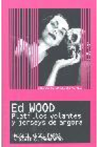 Ed Wood. Platillos volantes y jerseys de angora