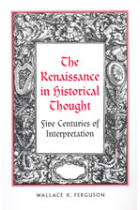 The Renaissance in historical thought: five centuries of interpretation