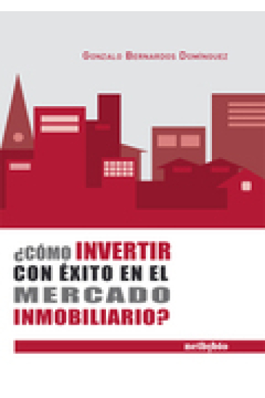 ¿ Cómo invertir con éxito en el mercado inmobiliario ?