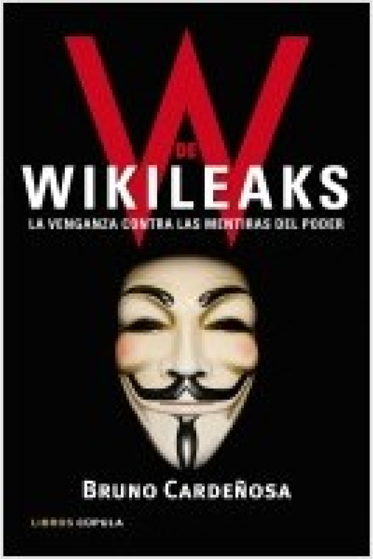 Wikileaks. La venganza contra las mentiras del poder