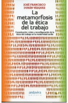 La metamorfosis de la ética del trabajo. Constitución, crisis, y reconfiguración de la ética del trabajo en la modernidad tardía