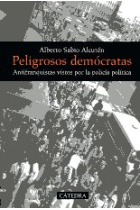 Peligrosos demócratas. Antifranquistas vistos por la policía política