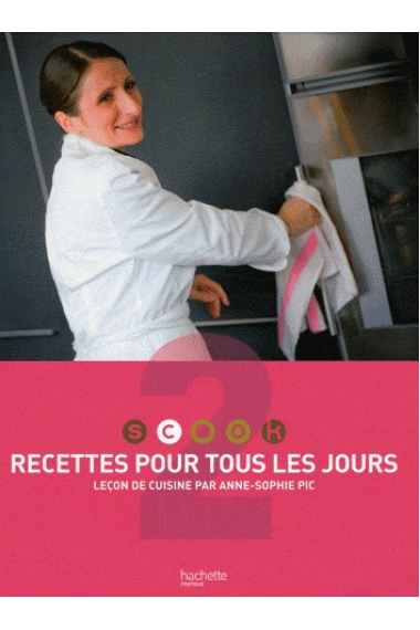 Recettes pour tous les jours : Leçon de cuisine par Anne-Sophie Pic