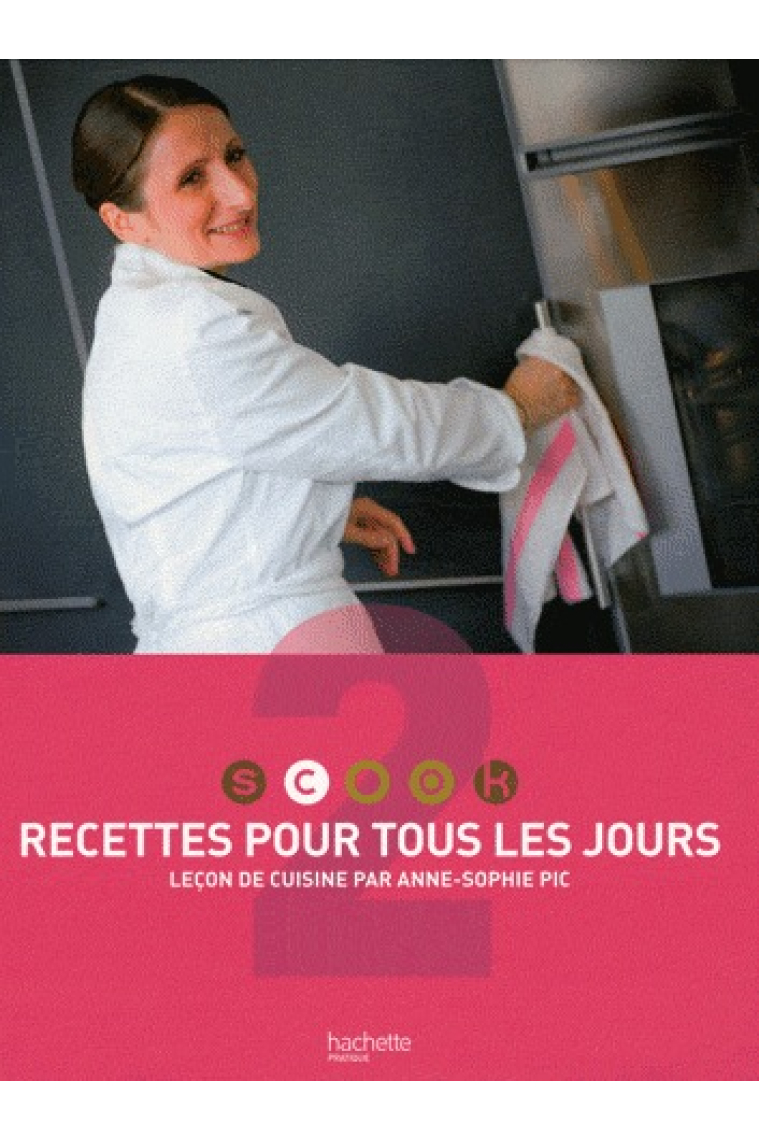 Recettes pour tous les jours : Leçon de cuisine par Anne-Sophie Pic