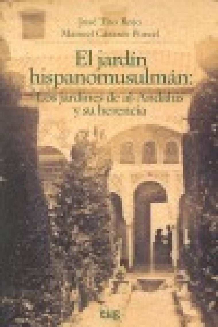 El jardín hispano-musulmán: Los jardines de al-Andalus y su herencia