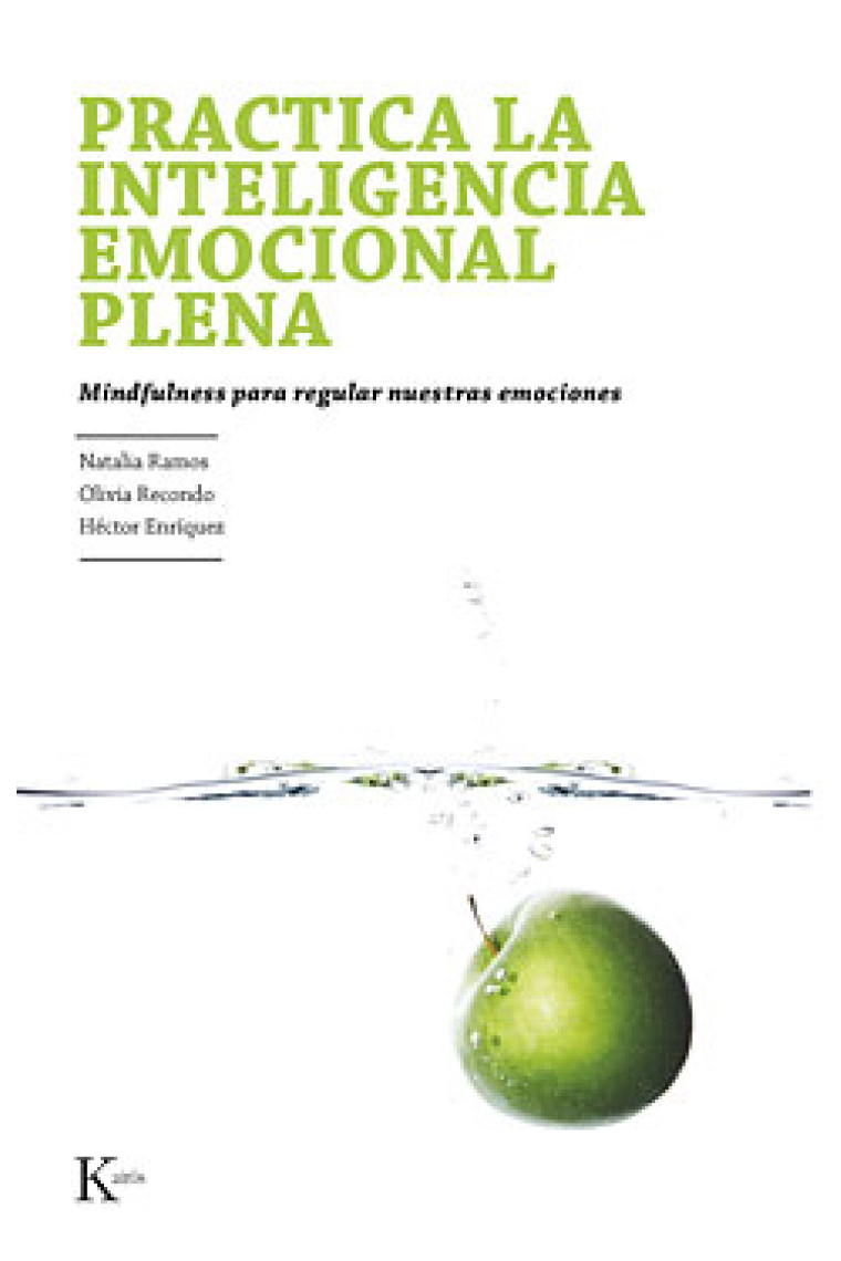 Practica la inteligencia emocional plena : Mindfulness para regular nuestras emociones